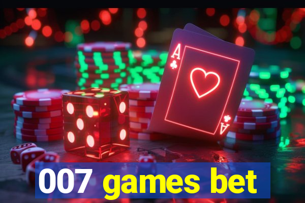 007 games bet